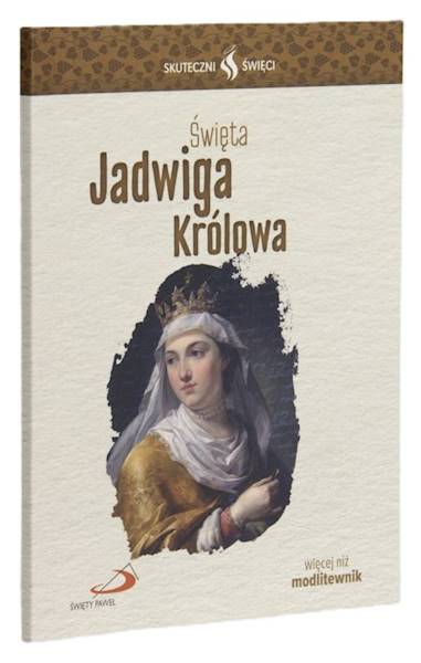 SKUTECZNI ŚWIĘCI: Święta Jadwiga Królowa - książka