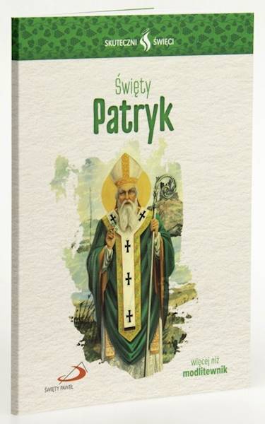 SKUTECZNI ŚWIĘCI: Święty Patryk - książka