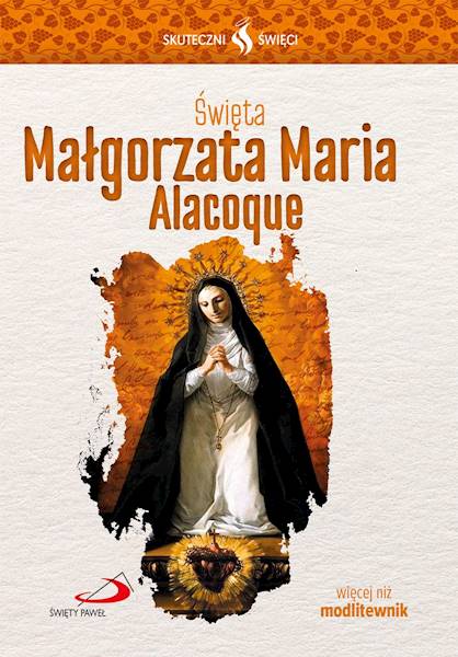SKUTECZNI ŚWIĘCI: Święta Małgorzata Maria Alacoque - książka