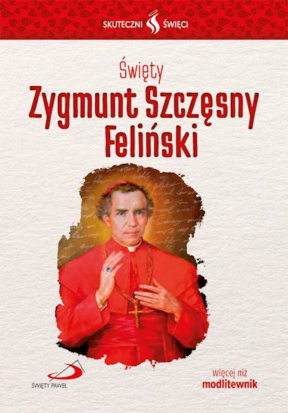 SKUTECZNI ŚWIĘCI: Święty Zygmunt Szczęsny Feliński - książka