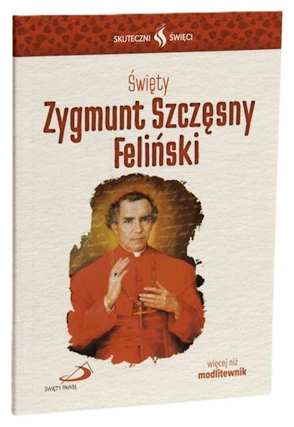 SKUTECZNI ŚWIĘCI: Święty Zygmunt Szczęsny Feliński - książka
