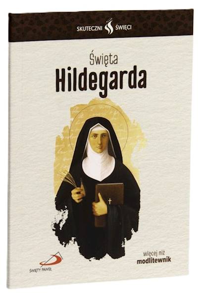 SKUTECZNI ŚWIĘCI: Święta Hildegarda - książka