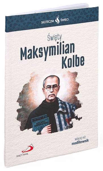 SKUTECZNI ŚWIĘCI: Święty Masymilian Kolbe - książka