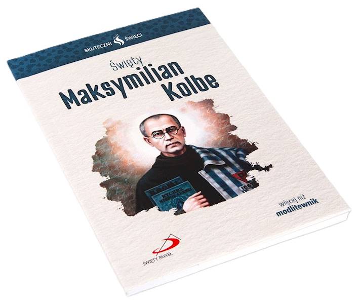 SKUTECZNI ŚWIĘCI: Święty Masymilian Kolbe - książka
