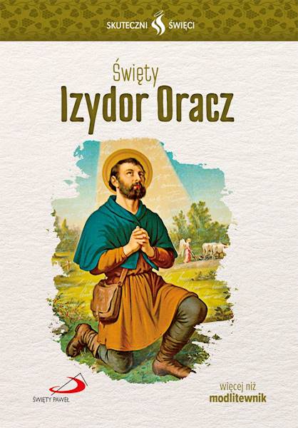 SKUTECZNI ŚWIĘCI: Święty Izydor Oracz - książka