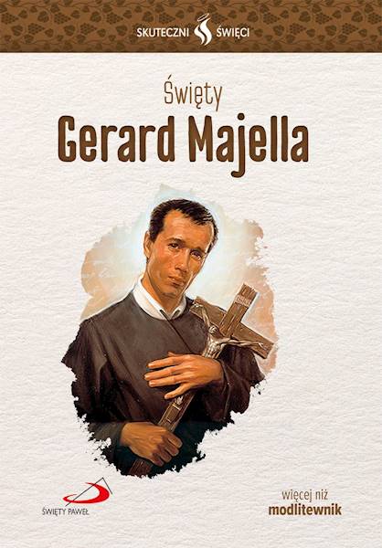 SKUTECZNI ŚWIĘCI: Święty Gerard Majella - książka