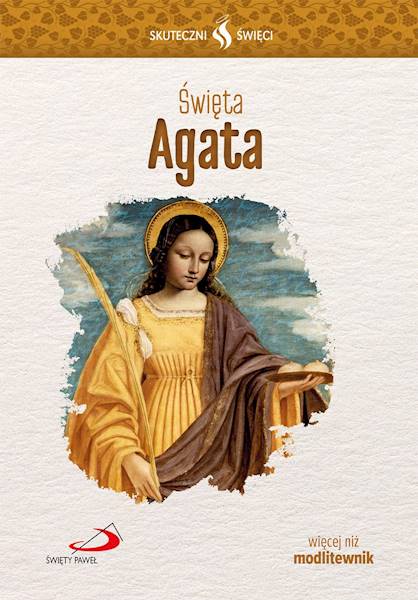SKUTECZNI ŚWIĘCI: Święta Agata - książka