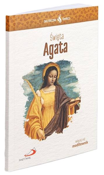 SKUTECZNI ŚWIĘCI: Święta Agata - książka