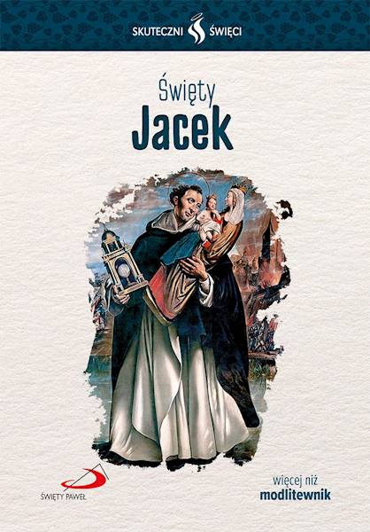 SKUTECZNI ŚWIĘCI: Święty Jacek - książka