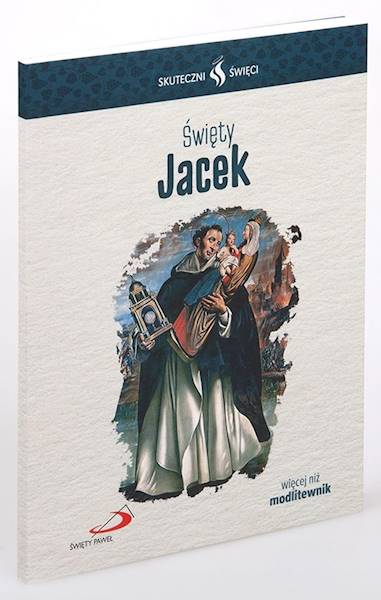 SKUTECZNI ŚWIĘCI: Święty Jacek - książka