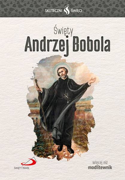 SKUTECZNI ŚWIĘCI: Święty Andrzej Bobola - książka