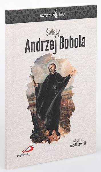 SKUTECZNI ŚWIĘCI: Święty Andrzej Bobola - książka