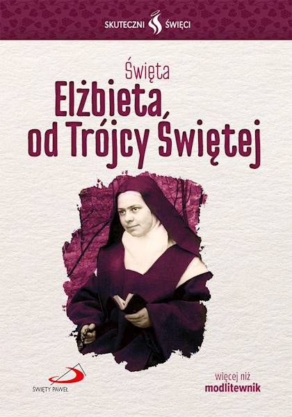 SKUTECZNI ŚWIĘCI: Święta Elżbieta od Trójcy Świętej - książka