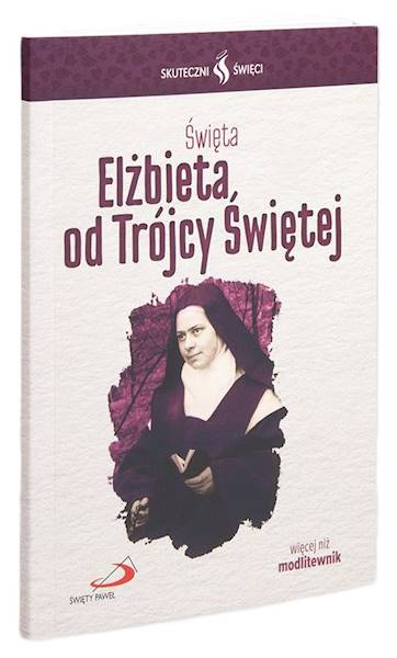 SKUTECZNI ŚWIĘCI: Święta Elżbieta od Trójcy Świętej - książka
