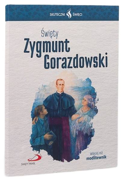 SKUTECZNI ŚWIĘCI: Święty Zygmunt Gorazdowski - książka