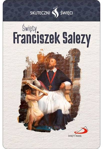 SKUTECZNI ŚWIĘCI: Święty Franciszek Salezy - obrazek w formie karty