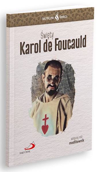 SKUTECZNI ŚWIĘCI: Święty Karol de Foucauld - książka