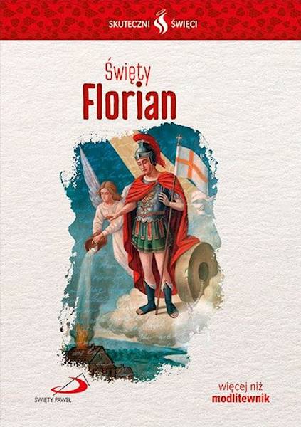 SKUTECZNI ŚWIĘCI: Święty Florian - książka