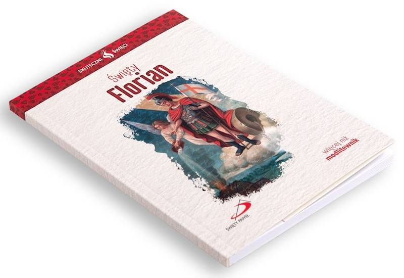SKUTECZNI ŚWIĘCI: Święty Florian - książka