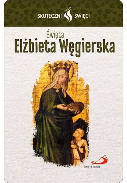 SKUTECZNI ŚWIĘCI: Święta Elżbieta Węgierska - obrazek w formie karty