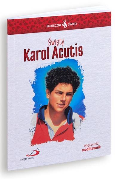SKUTECZNI ŚWIĘCI: Święty Karol Acutis - książka