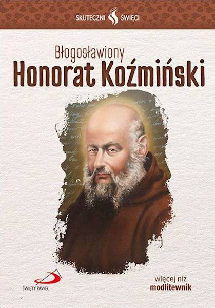 SKUTECZNI ŚWIĘCI: Błogosławiony Honorat Koźmiński - książka