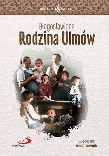 SKUTECZNI ŚWIĘCI: Błogosławiona Rodzina Ulmów - książka