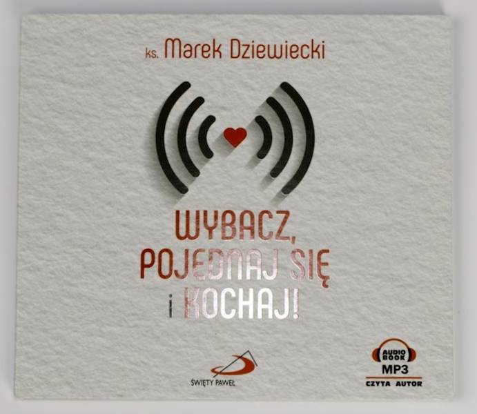 Wybacz, pojednaj się i kochaj! - ks. Marek Dziewiecki. AUDIOBOOK MP3 (CD)
