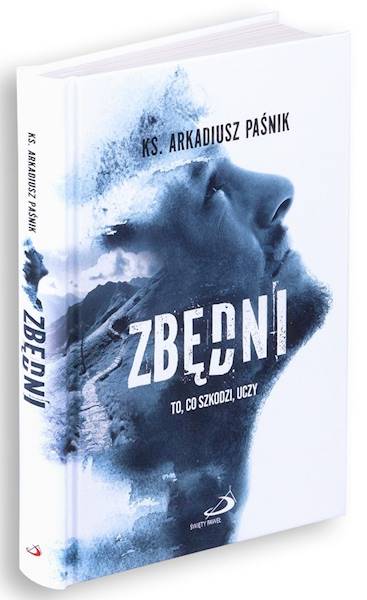 ZBĘDNI. To, co szkodzi, uczy - ks. Arkadiusz Paśnik