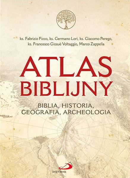 ATLAS BIBLIJNY. BIBLIA, HISTORIA, GEOGRAFIA, ARCHEOLOGIA - Praca zbiorowa