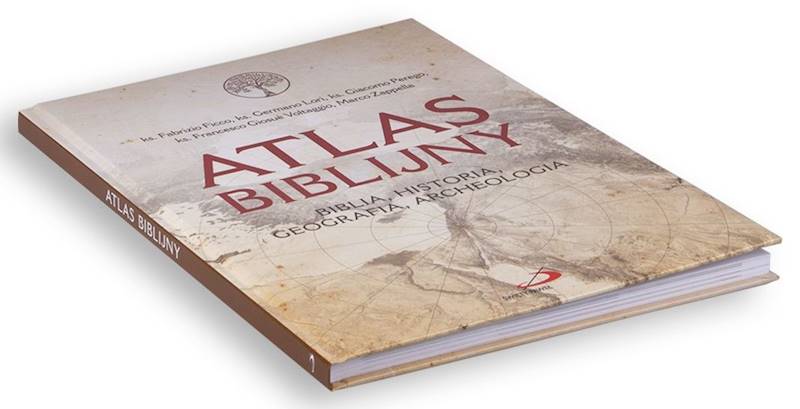ATLAS BIBLIJNY. BIBLIA, HISTORIA, GEOGRAFIA, ARCHEOLOGIA - Praca zbiorowa