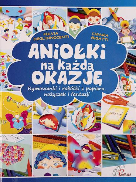 ANIOŁKI na każdą OKAZJĘ. Rymowanki i robótki z papieru, nożyczek i fantazji