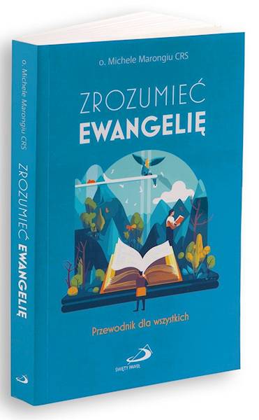 ZROZUMIEĆ EWANGELIĘ. Przewodnik dla wszystkich - o. Michele Marongiu CRS