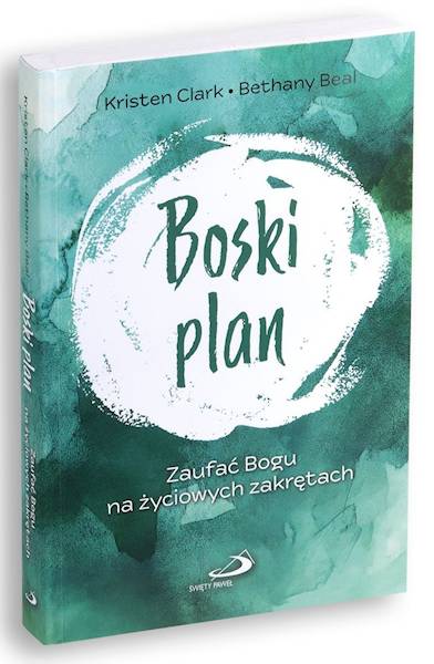 BOSKI PLAN Zaufać Bogu na życiowych zakrętach - Kristen Clark, Bethany Beal