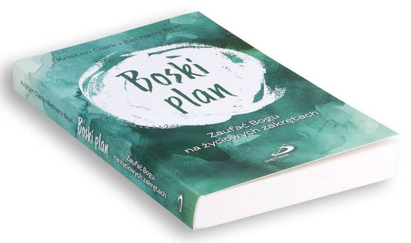 BOSKI PLAN Zaufać Bogu na życiowych zakrętach - Kristen Clark, Bethany Beal