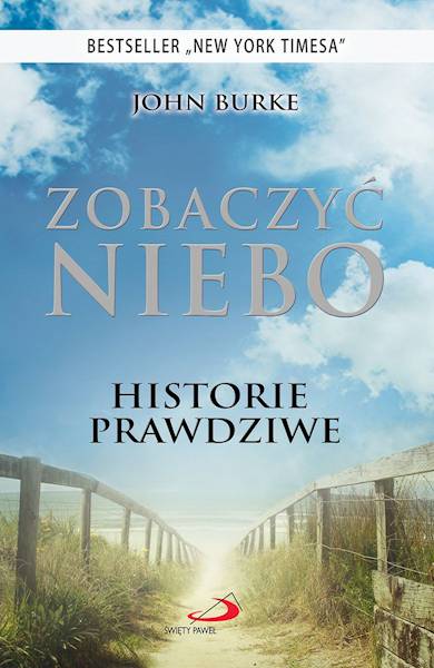 BESTSELLER "NEW YORK TIMESA": ZOBACZYĆ NIEBO. HISTORIE PRAWDZIWE - John Burke
