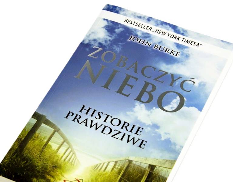 BESTSELLER "NEW YORK TIMESA": ZOBACZYĆ NIEBO. HISTORIE PRAWDZIWE - John Burke