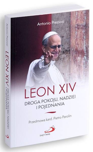 LEON XIV. Droga pokoju, nadziei i pojednania - Antonio Preziosi