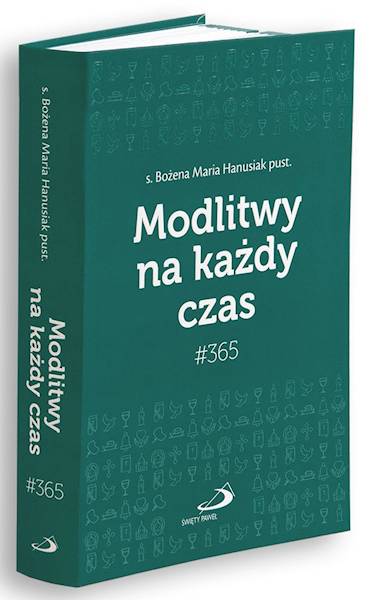 CODZIENNIK: #365 Modlitwy na każdy czas - s. Bożena Maria Hanusiak pust.