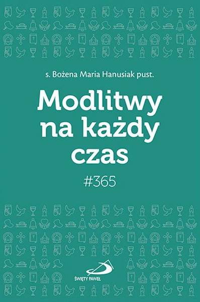 CODZIENNIK: #365 Modlitwy na każdy czas - s. Bożena Maria Hanusiak pust.