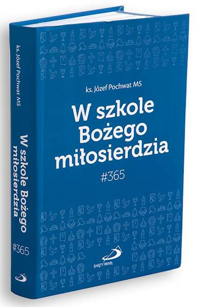 CODZIENNIK: #365 W szkole Bożego miłosierdzia - ks. Józef Pochwat MS
