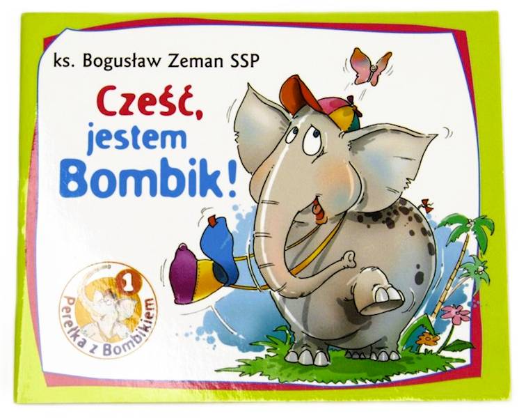 Perełka z Bombikiem 1: Cześć, jestem Bombik! - ks. Bogusław Zeman SSP