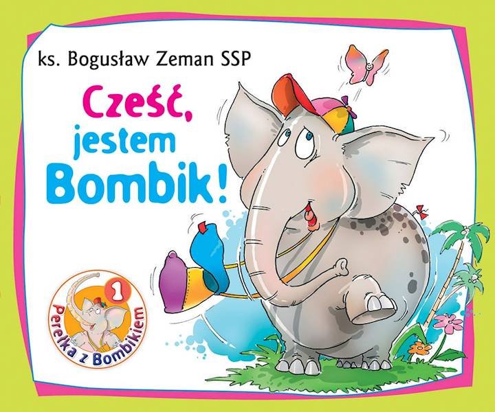 Perełka z Bombikiem 1: Cześć, jestem Bombik! - ks. Bogusław Zeman SSP