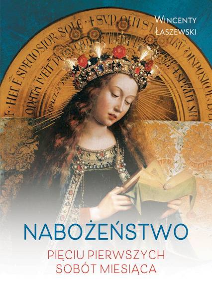 Nabożeństwo PIĘCIU PIERWSZYCH SOBÓT MIESIĄCA - Wincenty Łaszewski