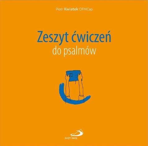 Zeszyt ćwiczeń do psalmów - br. Piotr Kwiatek OFMCap