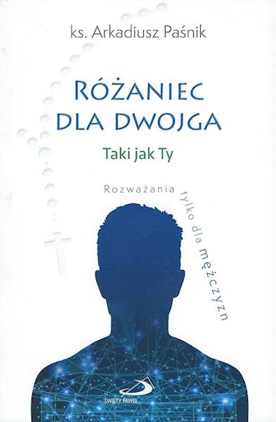 RÓŻANIEC DLA DWOJGA. Taka jak Ty / Taki jak Ty - s. Anna Maria Pudełko AP / ks. Arkadiusz Paśnik