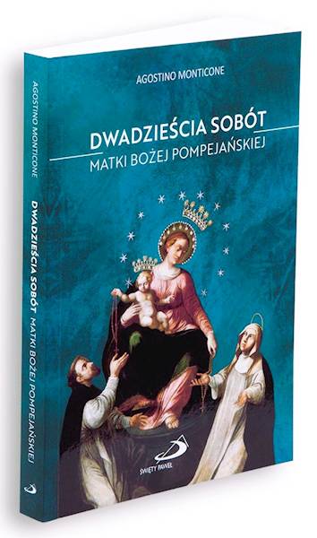 DWADZIEŚCIA SOBÓT Matki Bożej Pompejańskiej - Agostino Monticone