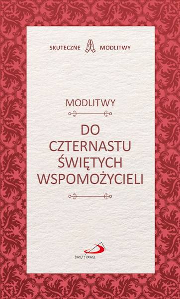 SKUTECZNE MODLITWY: Modlitwy DO CZTERNASTU ŚWIĘTYCH WSPOMOŻYCIELI