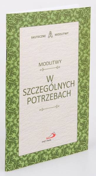 SKUTECZNE MODLITWY: Modlitwy W SZCZEGÓLNYCH POTRZEBACH