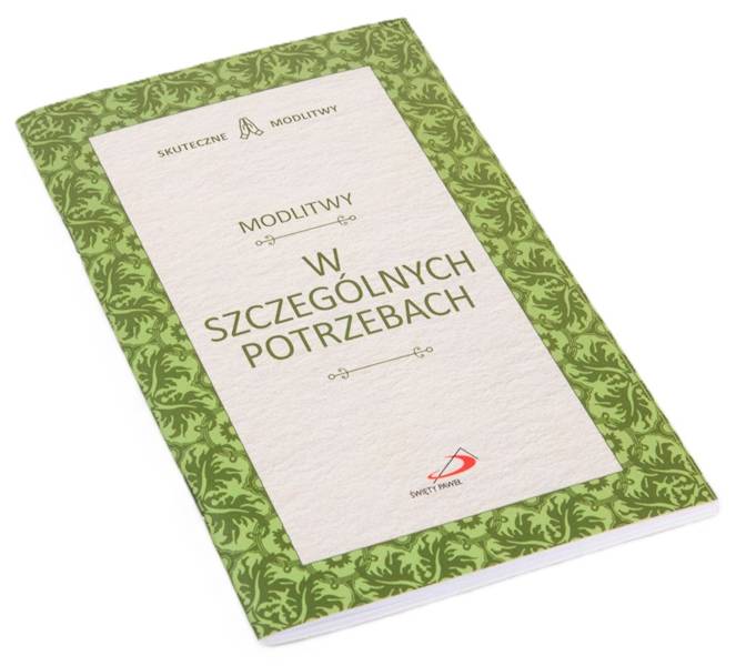 SKUTECZNE MODLITWY: Modlitwy W SZCZEGÓLNYCH POTRZEBACH